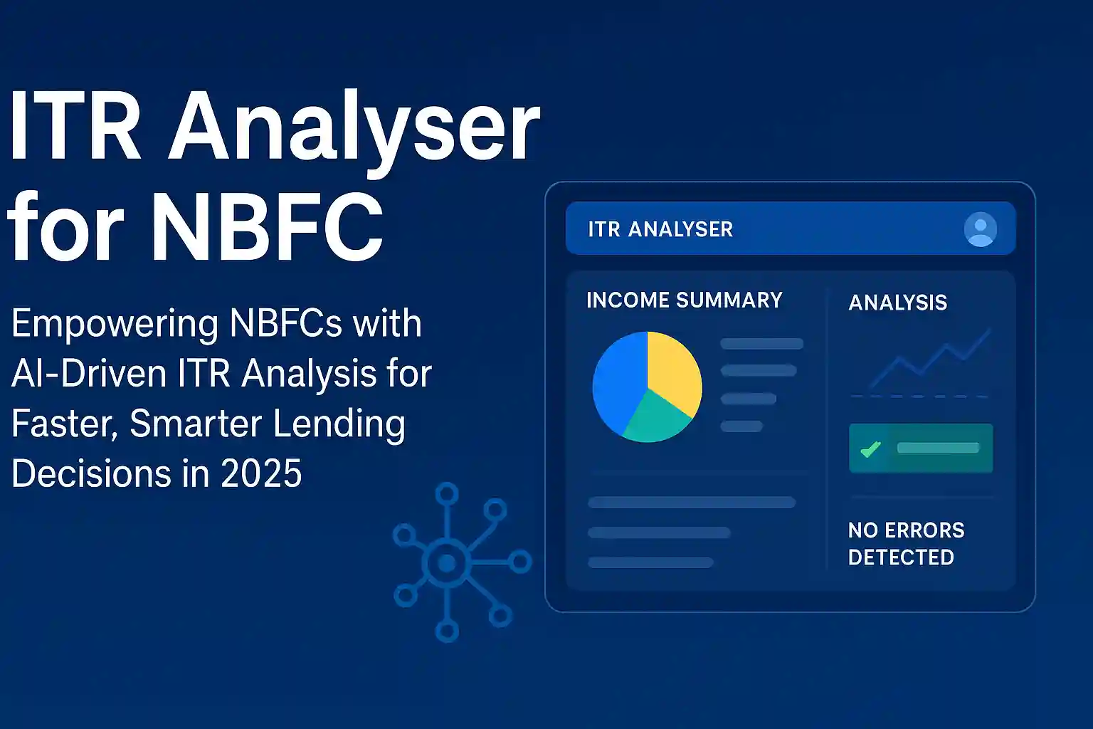 ITR Analyser for NBFC dashboard displaying automated income verification, analysis charts, and AI-powered lending insights for faster loan processing in 2025.