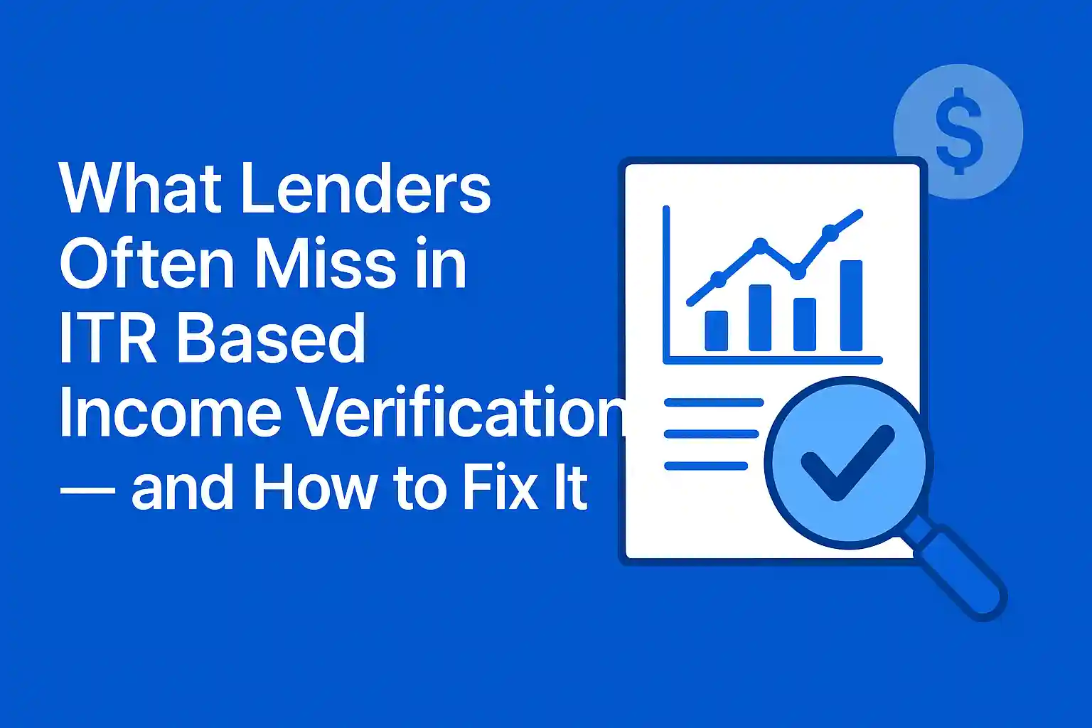 ITR Based Income Verification concept showing financial report and magnifying glass for smarter lending decisions.