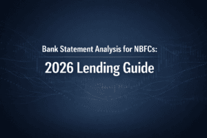 Bank Statement Analysis for NBFCs: 2026 Lending Guide
